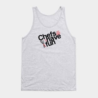 Chefs just want to have fun Tank Top